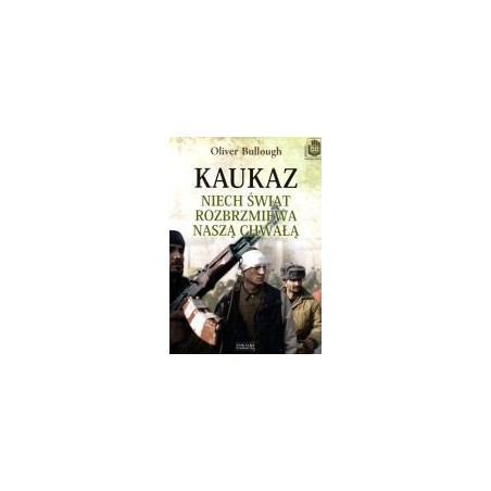 Kaukaz Niech świat rozbrzmiewa naszą chwałą