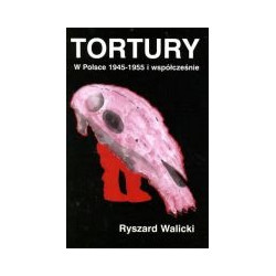 Tortury w Polsce 1945-1955 i współcześnie