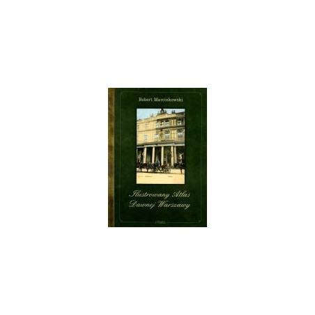 Ilustrowany atlas dawnej Warszawy