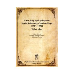 Kręte drogi myśli politycznej Józefa Kalasantego Szaniawskiego (1764-1843)
