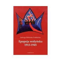 Epopeja wołyńska 1913-1945