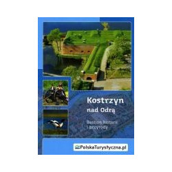 Kostrzyn nad Odrą. Bastion historii i przyrody