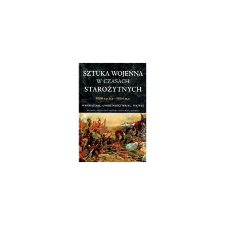 Sztuka wojenna w czasach starożytnych 3000 r. p.n.e. - 500 r. n.e.