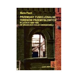 Przemiany funkcjonalne terenów przemysłowych w latach 1988-1996