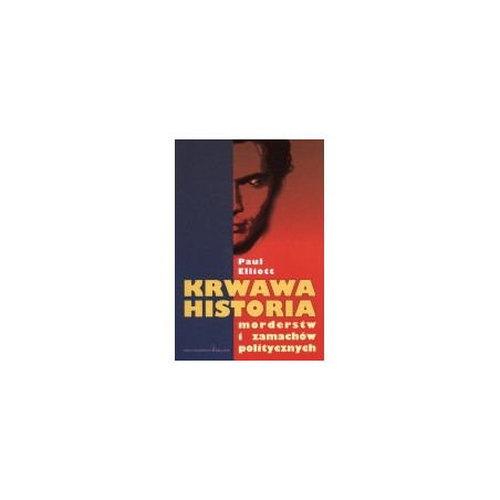 Krwawa historia morderstw i zamachów politycznych