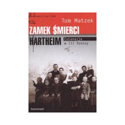 Zamek śmierci Hartheim. Eutanazja w III Rzeszy