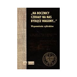 Na bocznicy czekały na nas bydlęce wagony…