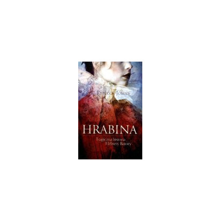 Hrabina. Tragiczna historia Elżbiety Batory