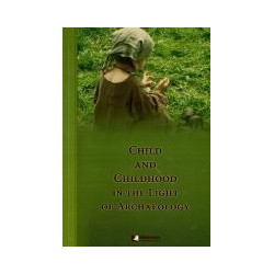 Child and childhood in the light of archaeology