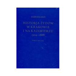 Historia Żydów w Krakowie i na Kazimierzu 1304-1868, Tom 1 i 2