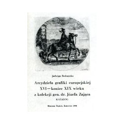 Arcydzieła grafiki europejskiej (XVI - koniec XIX wieku) z kolekcji gen. dr. Józefa Zająca