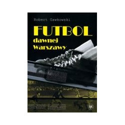 Futbol dawnej Warszawy
