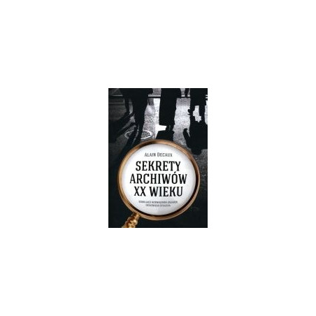 Sekrety archiwów XX wieku