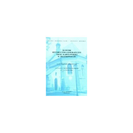 Słownik historyczno-geograficzny ziemi warszawskiej w średniowieczu