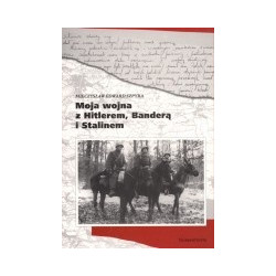 Moja wojna z Hitlerem, Banderą i Stalinem