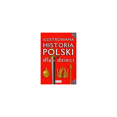 Ilustrowana historia Polski dla dzieci
