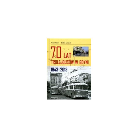 70 lat trolejbusów w Gdyni 1943-2013