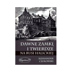 Dawne zamki i twierdze na Rusi Halickiej