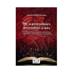 My o przeszłości, przeszłość o nas