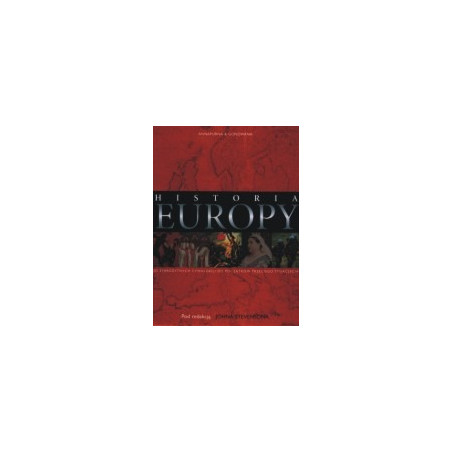 Historia Europy. Od starożytnych cywilizacji do początków trzeciego tysiąclecia