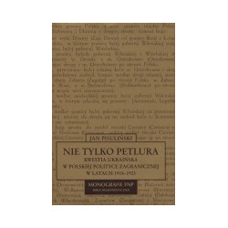 Nie tylko Petlura. Kwestia ukraińska w polskiej polityce zagranicznej w latach 1918-1923