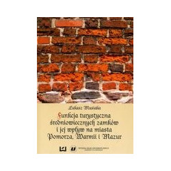 Funkcja turystyczna średniowiecznych zamków i jej wpływ na miasta Pomorza, Warmii i Mazur