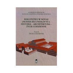 Biskupstwo w Novae (Moesia Secunda) IV-VI w Historia - Architektura - Życie codzienne tom 2