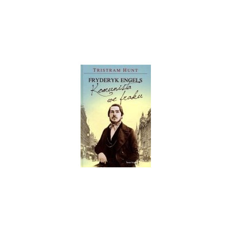 Fryderyk Engels. Komunista we fraku