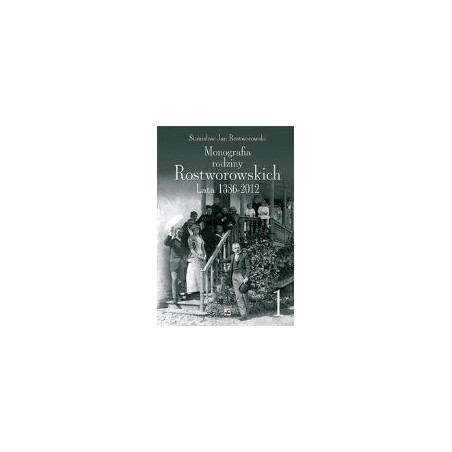 Monografia rodziny Rostworowskich Lata 1386-2012 t. 1-2