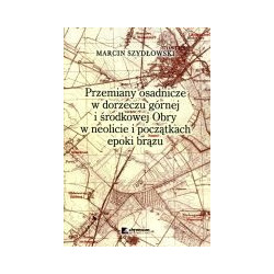 Przemiany osadnicze w dorzeczu górnej i środkowej Obry w neolicie i początkach epoki brązu