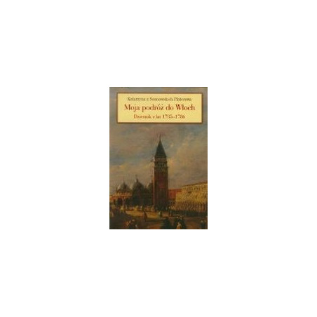 Moja podróż do Włoch Dziennik z lat 1785-1786