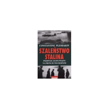 Szaleństwo Stalina. Pierwsze 10 dni wojny na froncie wschodnim