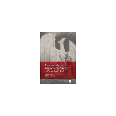 Estetyka dyskursu nacjonalistycznego w Polsce 1926-1939