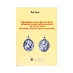 Dewocjonalia z końca XVI-XVIII wieku pochodzące z badań archeologicznych na terenie Polski