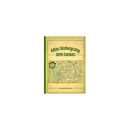 Atlas historyczny ziemi żarskiej