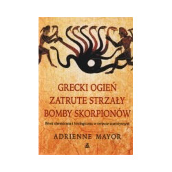 Grecki ogień, zatrute strzały, bomby skorpionów. Broń chemiczna i biologiczna w świecie starożytnym