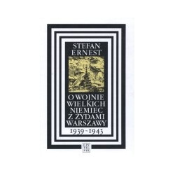 O wojnie wielkich Niemiec z Żydami Warszawy 1939-1943