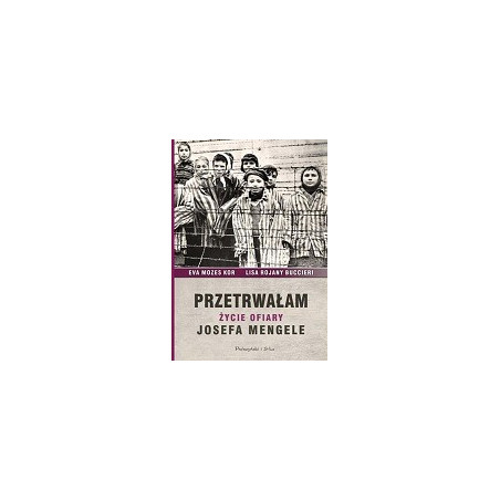 Przetrwałam. Życie ofiary Josefa Mengele