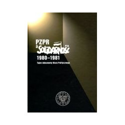 PZPR a Solidarność 1980-1981 Tajne dokumenty Biura Politycznego