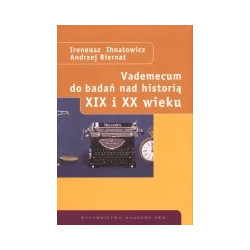 Vademecum do badań nad historią XIX i XX wieku