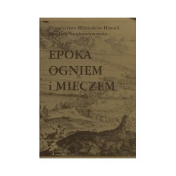Epoka Ogniem i mieczem we współczesnych badaniach historycznych