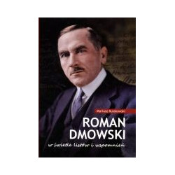 Roman Dmowski w świetle listów i wspomnień