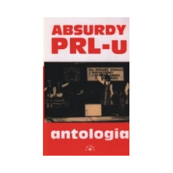 Absurdy PRL-u. Antologia