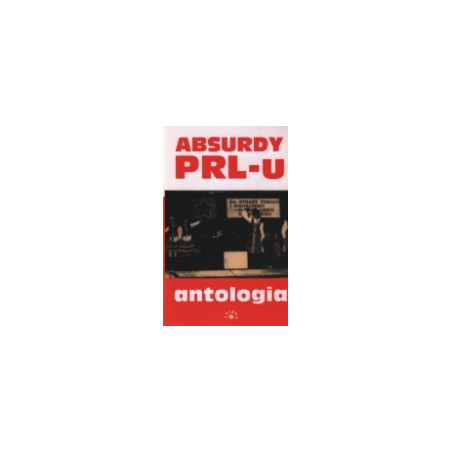 Absurdy PRL-u. Antologia