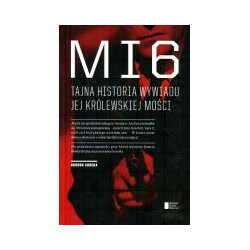 MI6 Tajna historia wywiadu Jej Królewskiej Mości