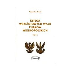 Księga wrześniowych walk pułków wielkopolskich tom 3