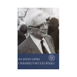 Jan Józef Lipski z perspektywy XXI wieku