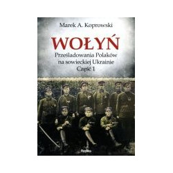 Wołyń Prześladowania Polaków na sowieckiej Ukrainie Część 1