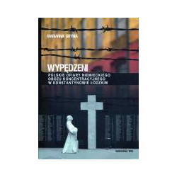 Wypędzeni. Polskie ofiary niemieckiego obozu w Konstantynowie Łódzkim