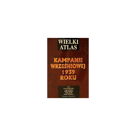 Wielki atlas kampanii wrześniowej 1939 roku t. 5